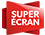 SUPER ÉCRAN